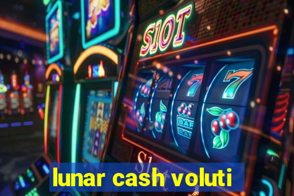 lunar cash voluti